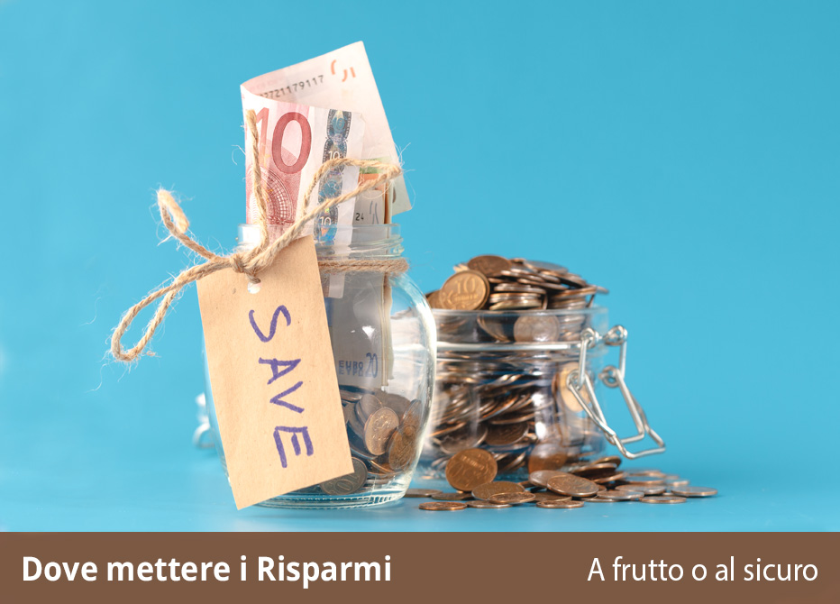 Dove mettere i risparmi: 10 idee per farli fruttare o tenerli al sicuro