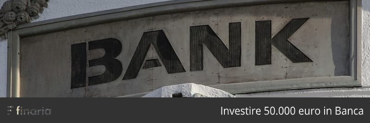 investire 50000 euro banca