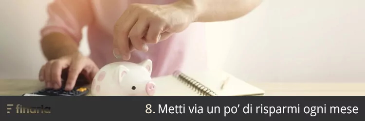 8. Investi un po' di risparmi ogni mese