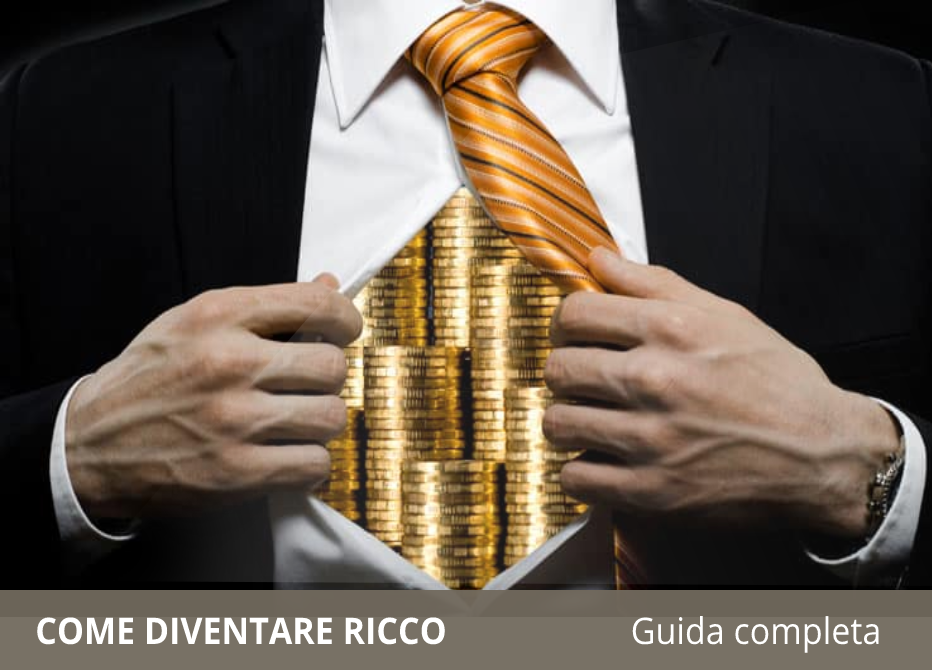Come Diventare Ricchi - Le 8 regole d'oro per farsi un capitale